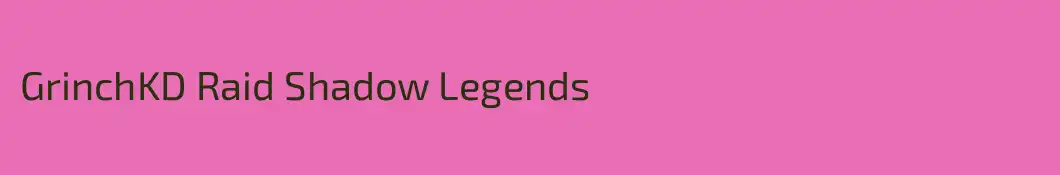 GrinchKD Raid Shadow Legends